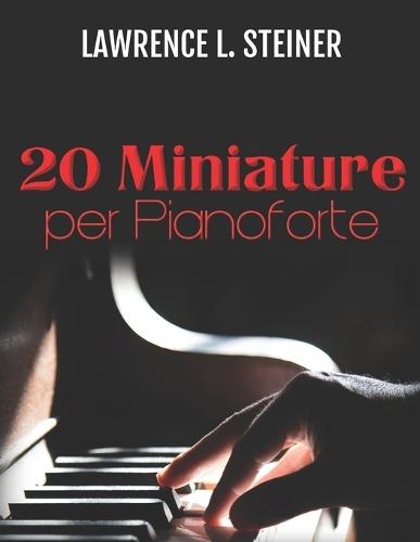 20 Miniature per Pianoforte: Spartiti Facili. Musica Moderna