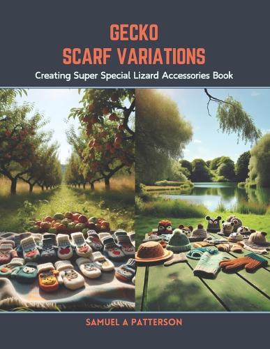 Gecko Scarf Variations: Creating Super Special Lizard Accessories Book