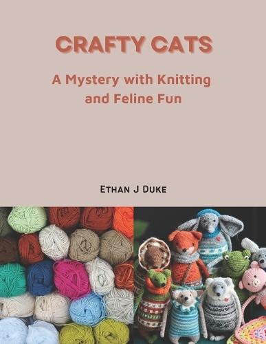 Crafty Cats: A Mystery with Knitting and Feline Fun
