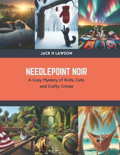 Needlepoint Noir: A Cozy Mystery of Knits, Cats, and Crafty Crimes