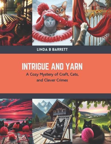 Intrigue and Yarn: A Cozy Mystery of Craft, Cats, and Clever Crimes
