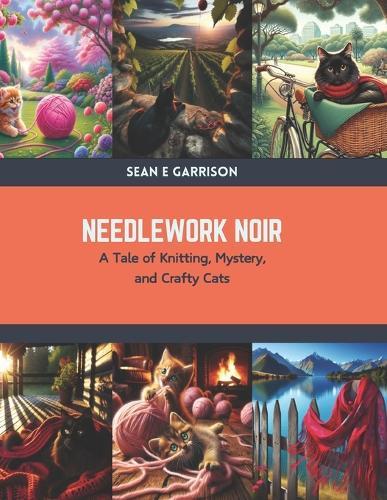 Needlework Noir: A Tale of Knitting, Mystery, and Crafty Cats