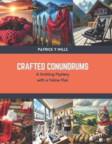 Crafted Conundrums: A Knitting Mystery with a Feline Flair