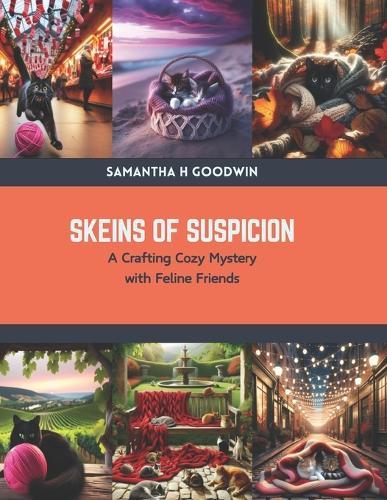 Skeins of Suspicion: A Crafting Cozy Mystery with Feline Friends