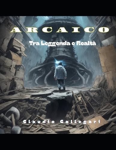 Arcaico: Tra Leggenda e Realtà