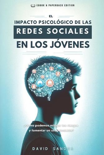 El Impacto Psicológico de Las Redes Sociales En Los Jóvenes