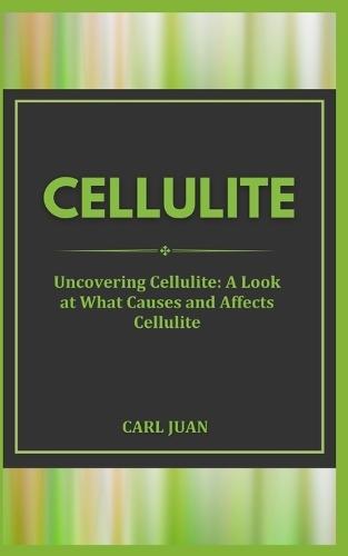 Cellulite: Uncovering Cellulite: A Look at What Causes and Affects Cellulite