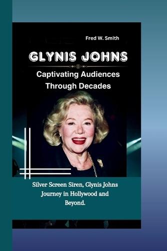 Glynis Johns: Captivating Audiences Through Decades- Silver Screen Siren, Glynis Johns Journey in Hollywood and Beyond.