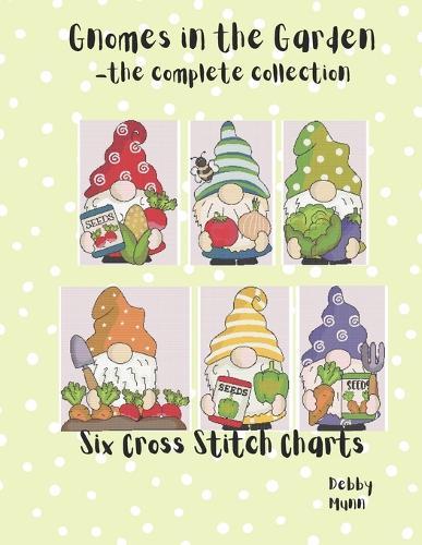 Gnomes In The Garden - The Complete Collection: Six Cross Stitch Charts