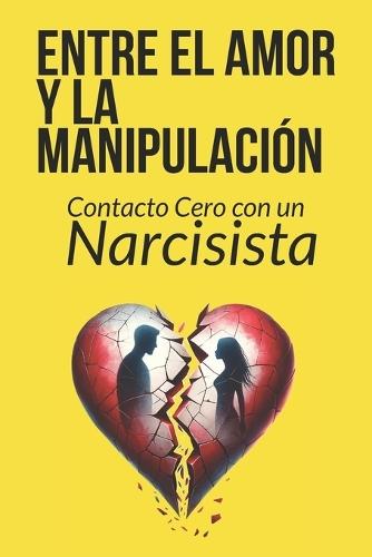 Entre el amor y la manipulación: Contacto cero con un narcisista