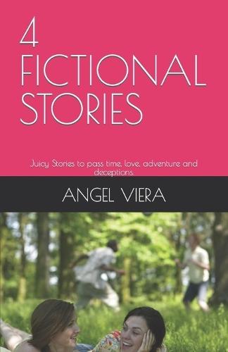 4 Fictional Stories: Juicy Stories to pass time, love, adventure and deceptions.
