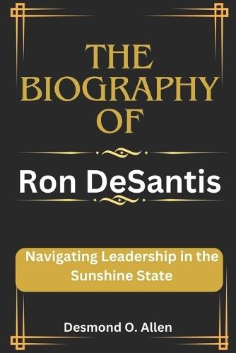 Ron DeSantis: Navigating Leadership in the Sunshine State