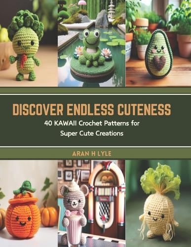 Discover Endless Cuteness: 40 KAWAII Crochet Patterns for Super Cute Creations