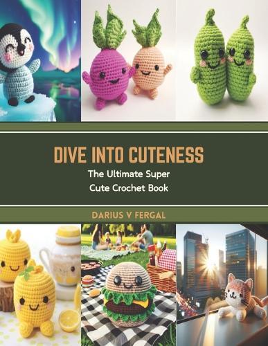 Dive into Cuteness: The Ultimate Super Cute Crochet Book