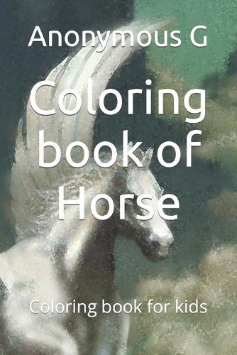 Coloring book of Horse: Coloring book for kids