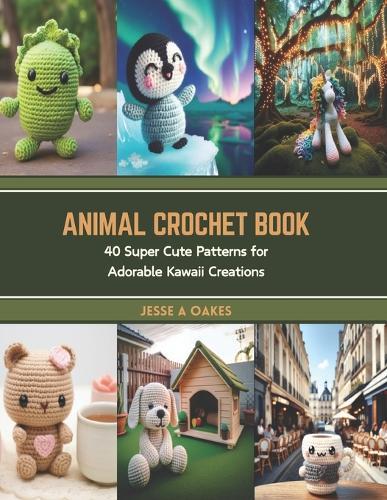 Animal Crochet Book: 40 Super Cute Patterns for Adorable Kawaii Creations