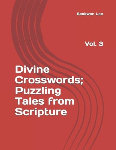 Divine Crosswords;Puzzling Tales from Scripture: Vol. 3