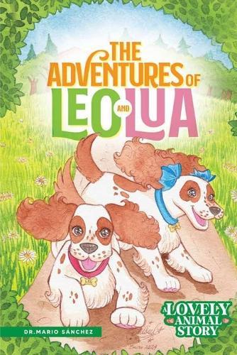 The Adventures of Leo and Lua: A Lovely Animal Story