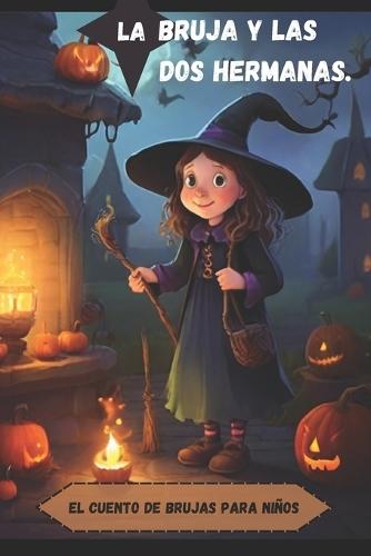 El cuento de brujas para niños: bruja y las dos hermanas