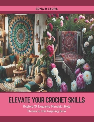 Elevate Your Crochet Skills: Explore 15 Exquisite Mandala Style Throws in this Inspiring Book