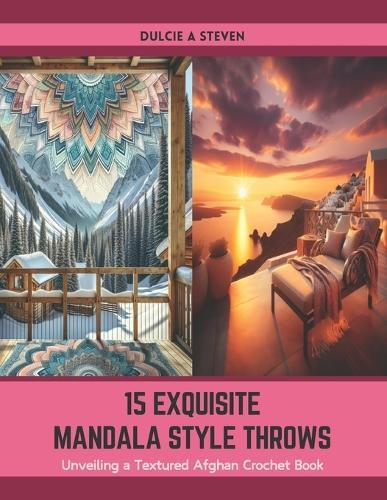 15 Exquisite Mandala Style Throws: Unveiling a Textured Afghan Crochet Book