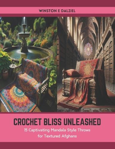 Crochet Bliss Unleashed: 15 Captivating Mandala Style Throws for Textured Afghans