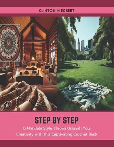 Step by Step: 15 Mandala Style Throws Unleash Your Creativity with this Captivating Crochet Book