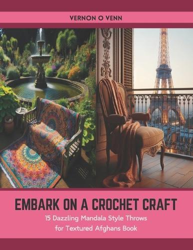 Embark on a Crochet Craft: 15 Dazzling Mandala Style Throws for Textured Afghans Book