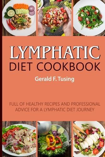 Lymphatic Diet Cookbook: Full of Healthy Recipes and Professional Advice for a Lymphatic Diet Journey