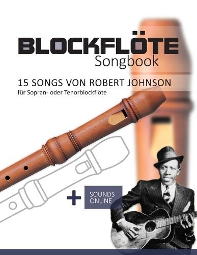 Blockflöte Songbook - 15 Songs von Robert Johnson: + Sounds online