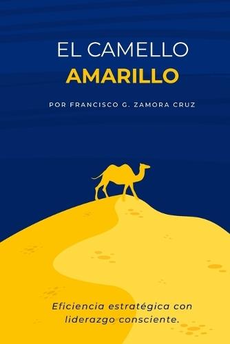 Camello Amarillo: Eficiencia y sustentabilidad con liderazgo consciente