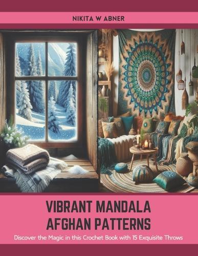 Vibrant Mandala Afghan Patterns: Discover the Magic in this Crochet Book with 15 Exquisite Throws