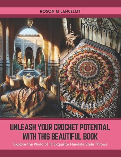 Unleash Your Crochet Potential with this Beautiful Book: Explore the World of 15 Exquisite Mandala Style Throws