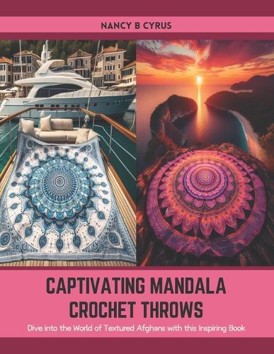Captivating Mandala Crochet Throws: Dive into the World of Textured Afghans with this Inspiring Book