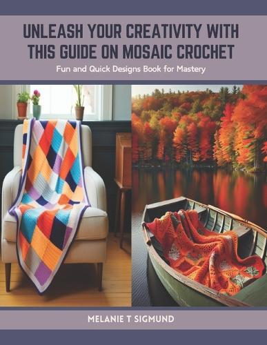 Unleash Your Creativity with this Guide on Mosaic Crochet: Fun and Quick Designs Book for Mastery