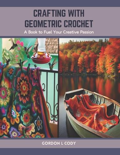 Crafting with Geometric Crochet: A Book to Fuel Your Creative Passion