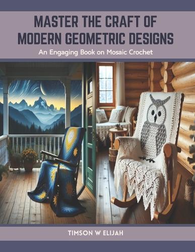 Master the Craft of Modern Geometric Designs: An Engaging Book on Mosaic Crochet