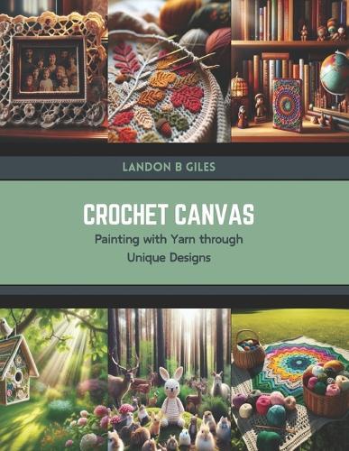 Crochet Canvas: Painting with Yarn through Unique Designs