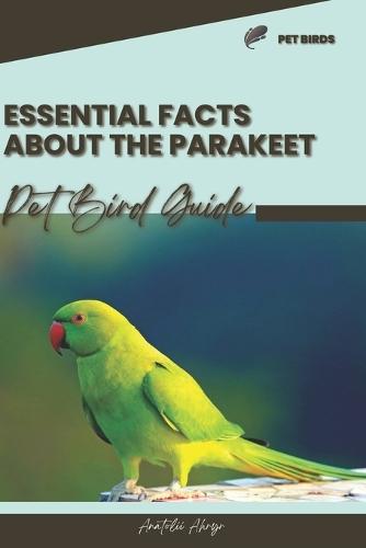 Essential facts about the Parakeet: Pet bird guide