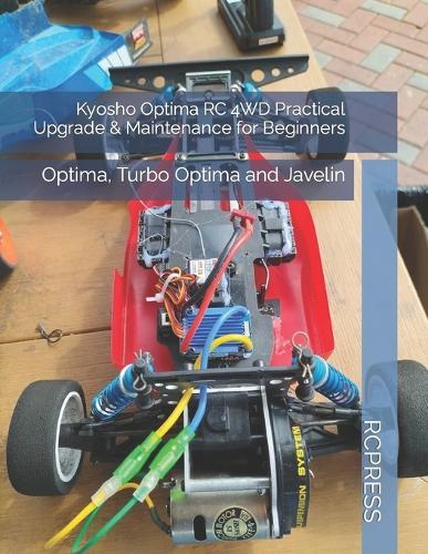 Kyosho Optima RC 4WD Practical Upgrade & Maintenance for Beginners: Optima, Turbo Optima and Javelin