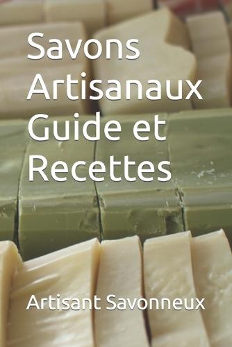 Savons Artisanaux: Guide et Recettes