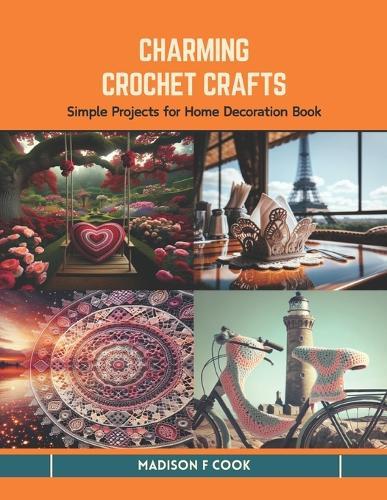 Charming Crochet Crafts: Simple Projects for Home Decoration Book