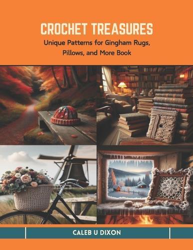 Crochet Treasures: Unique Patterns for Gingham Rugs, Pillows, and More Book