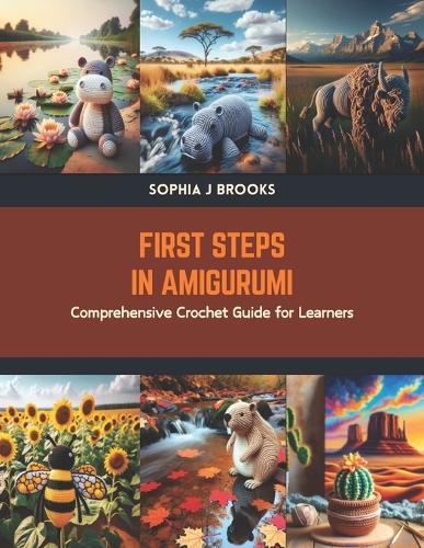 First Steps in Amigurumi: Comprehensive Crochet Guide for Learners