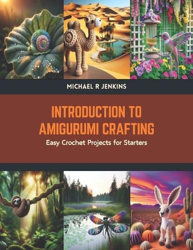 Introduction to Amigurumi Crafting: Easy Crochet Projects for Starters