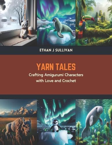 Yarn Tales: Crafting Amigurumi Characters with Love and Crochet