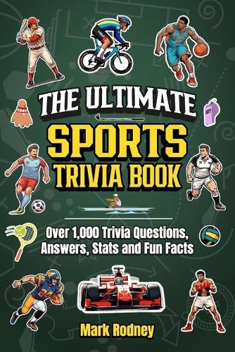 The Ultimate Sports Trivia Book: 1,000 Trivia Questions, Answers, Stats and Fun Facts I 25 Different Sport Categories