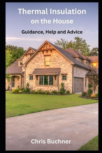 Thermal Insulation on the House: Guidance, Help and Advice