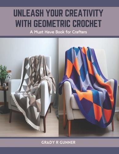 Unleash Your Creativity with Geometric Crochet: A Must Have Book for Crafters