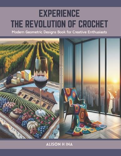 Experience the Revolution of Crochet: Modern Geometric Designs Book for Creative Enthusiasts